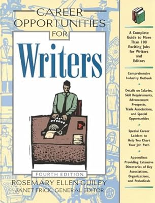 Career Opportunities for Writers: A Complete Guide to More Than 100 Exciting Careers Open to You as a Writer