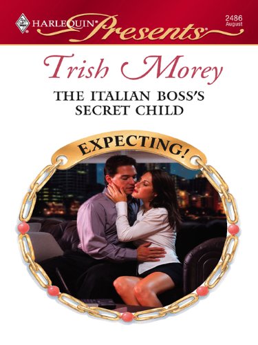 The Italian Boss's Secret Child (Expecting!) by Trish Morey