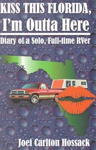 Kiss This Florida, I'm Outta Here : Diary of A Solo Full-time RVer by Joei Carlton Hossack