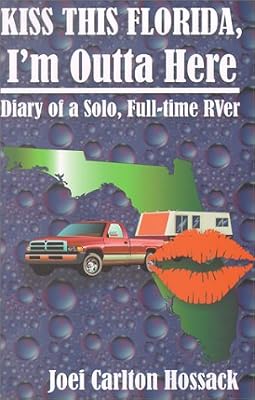 Kiss This Florida, I'm Outta Here : Diary of A Solo Full-time RVer