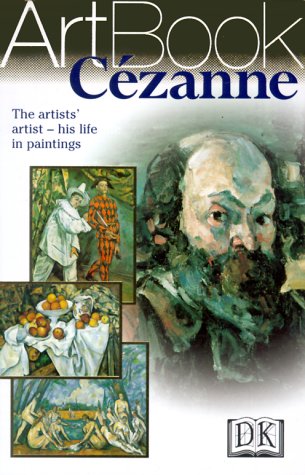 Cezanne: The Artists' Artist--His Life in Paintings by DK Publishing
