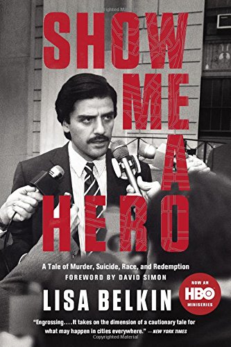 Show Me A Hero: A Tale of Murder, Suicide, Race, and Redemption by Lisa Belkin
