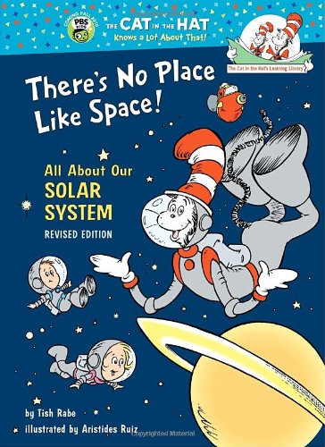 There's No Place Like Space!: All About Our Solar System (Cat in the Hat's Learning Library) by by Tish Rabe and Aristides Ruiz