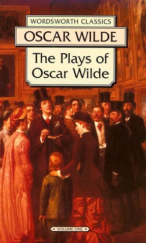 The Plays of Oscar Wilde: Lady Windermere's Fan and a Woman of No Importance (Wordsworth Collection , Vol 1) by Oscar Wilde