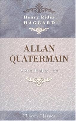 Allan Quatermain: Being an Account of His Further Adventures and Discoveries. Volume 2