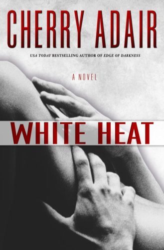 White Heat: A Novel by Cherry Adair