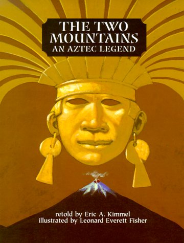 The Two Mountains: An Aztec Legend by Eric A Kimmel