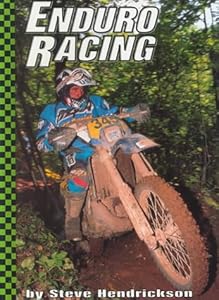 Enduro Racing (Motorcycles) by Steve Hendrickson