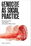 Daniel Feierstein, "Genocide as Social Practice" (Rutgers UP, 2014)