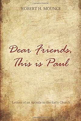 Dear Friends, This Is Paul: Letters of an Apostle to the Early Church