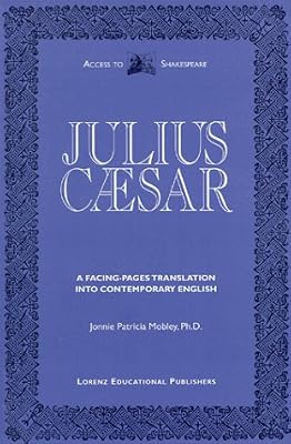 Julius Caesar: Original text and facing-pages translation into contemporary English