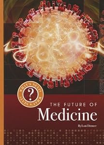 The Future of Medicine by Lori Dittmer