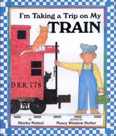 I'm Taking a Trip on My Train by Shirley Neitzel
