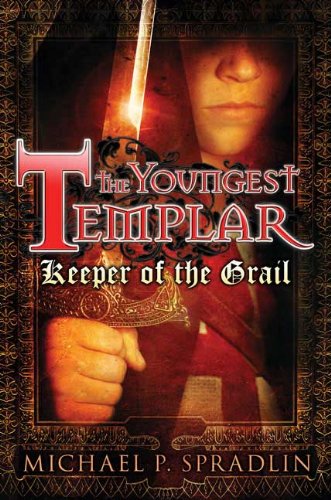 Keeper of the Grail (The Youngest Templar, Book 1) by Michael Spradlin