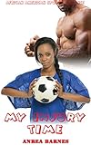 Romance: My Injury Time (New Adult and College United Sates Thug Drug African American Sports Romance) (United State Urban Adults Alpha Male Contemporary Billionaire Soccer Short Stories)