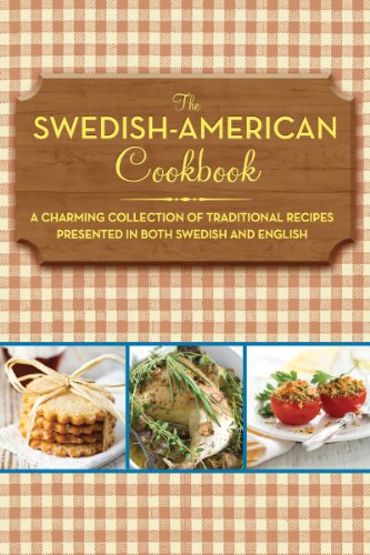 The Swedish-American Cookbook: A Charming Collection of Traditional Recipes Presented in Both Swedish and English by Anonymous