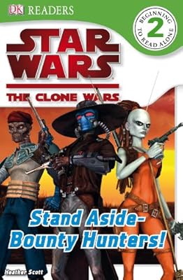 DK Readers L2: Star Wars: The Clone Wars: Stand Aside-Bounty Hunters!