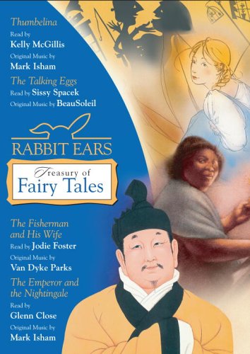 Rabbit Ears Treasury of Fairy Tales and Other Stories: Thumbelina, The Talking Eggs, The Fisherman and His Wife, The Emperor and the Nightingale by Glenn Close