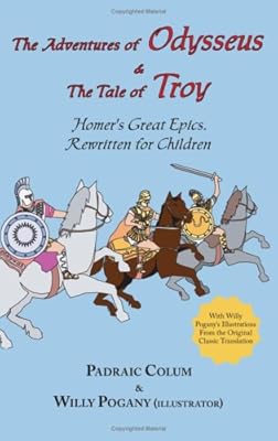 The Adventures of Odysseus &amp; The Tale of Troy: Homer's Great Epics, Rewritten for Children