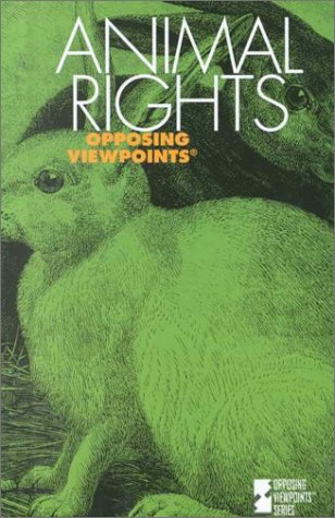 Animal Rights (Opposing Viewpoints) by Andrew Harnack