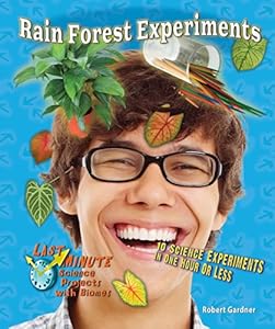 Rain Forest Experiments: 10 Science Experiments in One Hour or Less