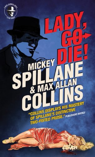 Mike Hammer: Lady, Go Die! by Mickey Spillane