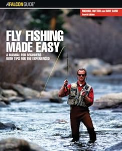Fly Fishing Made Easy, 4th: A Manual for Beginners with Tips for the Experienced