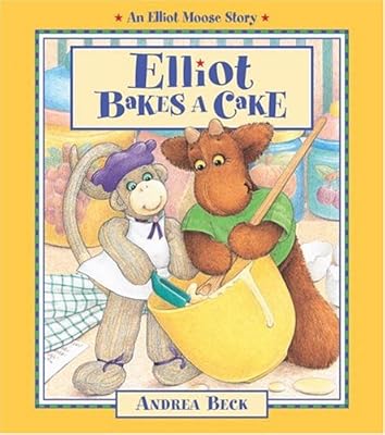 Elliot Bakes a Cake (An Elliot Moose Story)