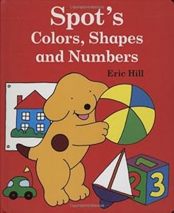 Spot's Colors, Shapes, and Numbers
