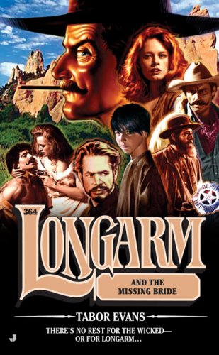 Longarm 364: Longarm and the Missing Bride by Tabor Evans