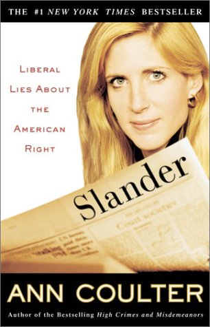 Slander: Liberal Lies About the American Right by Ann Coulter