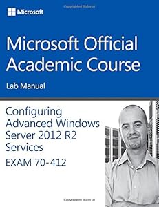 70-412 Configuring Advanced Windows Server 2012 Services R2 Lab Manual