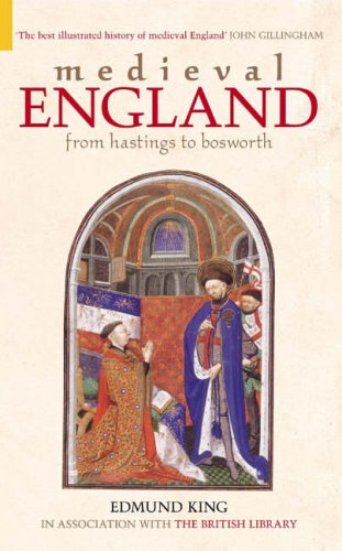 Medieval England: From Hastings to Bosworth by Edmund King