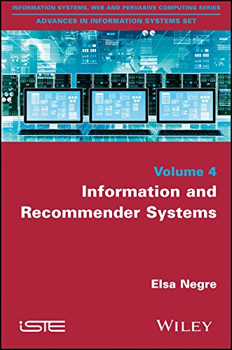 Information and Recommender Systems (Information Systems, Web and Pervasive Computing: Advances in Information Systems) by Elsa Nègre