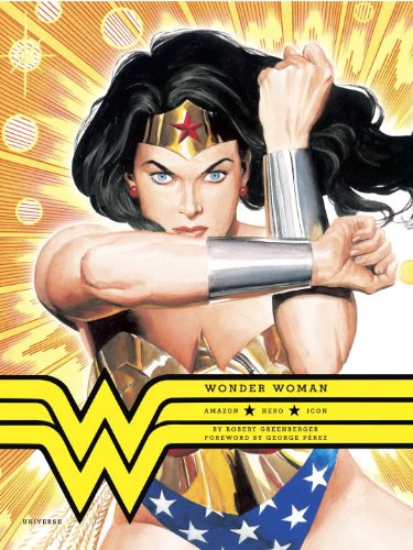 Wonder Woman: Amazon. Hero. Icon. by George Perez