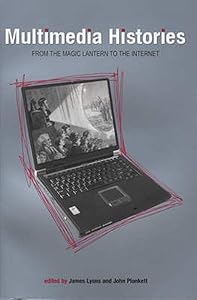 Multimedia Histories: From the Magic Lantern to the Internet (Exeter Studies in Film History) by James Lyons