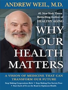 Why Our Health Matters by Andrew Weil