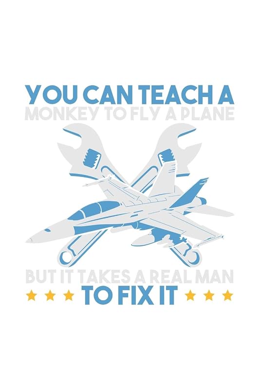 You Can Teach A Monkey to Fly But It Takes Realman To Fix It: 120 Pages I 6x9 I Dot Grid I Funny Aircraft Mechanic & Aerospace Engineer Gifts by Funny Notebooks