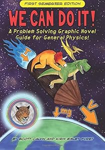 We Can Do It!: A Problem Solving Graphic Novel Guide for General Physics by by Scott Calvin and Kirin Emlet Furst