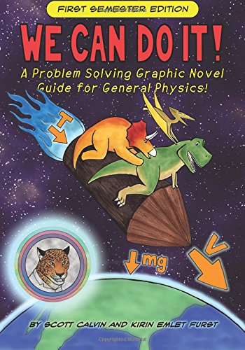 We Can Do It!: A Problem Solving Graphic Novel Guide for General Physics by by Scott Calvin and Kirin Emlet Furst