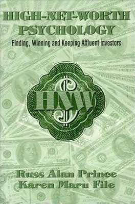 High-Net-Worth Psychology: Finding, Winning and Keeping Affluent Investors