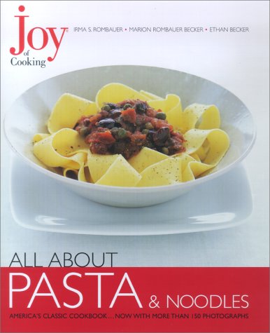 Joy of Cooking: All About Pasta & Noodles by Irma S. Rombauer