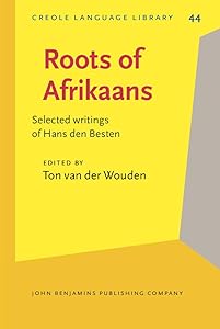 Roots of Afrikaans (Creole Language Library) by Ton Wouden