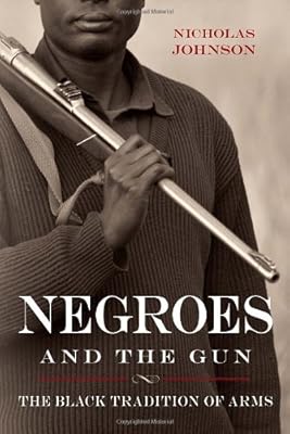 Negroes and the Gun: The Black Tradition of Arms