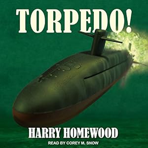 Torpedo!: Silent War Series, Book 3 by Harry Homewood