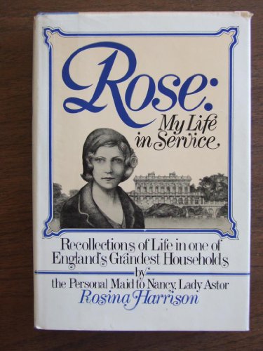 Rose: My Life In Service by Rosina Harrison