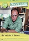 Good Eats with Alton Brown: Some Like It Sweet