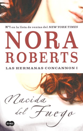Nacida del fuego. Las Hermanas Concannon I/ Born In FIRE. Born In Trilogy Series I by Nora Roberts