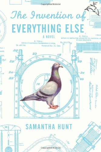 The Invention of Everything Else by Samantha Hunt