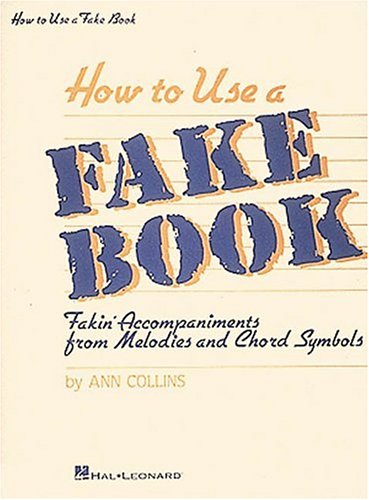 How To Use A Fake Book (Fake Books) by Ann Collins